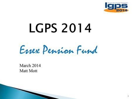 LGPS 2014 Essex Pension Fund March 2014 Matt Mott.