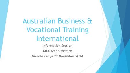 Australian Business & Vocational Training International Information Session KICC Amphitheatre Nairobi Kenya 22 November 2014.