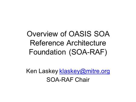 Overview of OASIS SOA Reference Architecture Foundation (SOA-RAF)