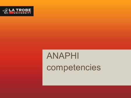 ANAPHI competencies. 2 Competency context PHERP (Commonwealth) programme funded National DELPHI process 2006-2008 – very broad consultation in all states.