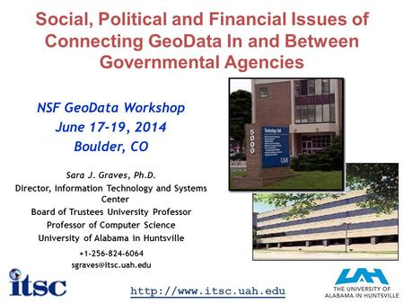 Social, Political and Financial Issues of Connecting GeoData In and Between Governmental Agencies NSF GeoData Workshop June 17-19, 2014 Boulder, CO Sara.