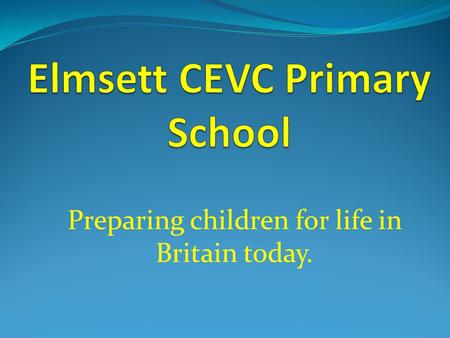 Preparing children for life in Britain today..  Our Curriculum has been designed around the new National Curriculum which was introduced in September.