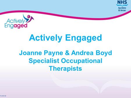 Actively Engaged Joanne Payne & Andrea Boyd Specialist Occupational Therapists.