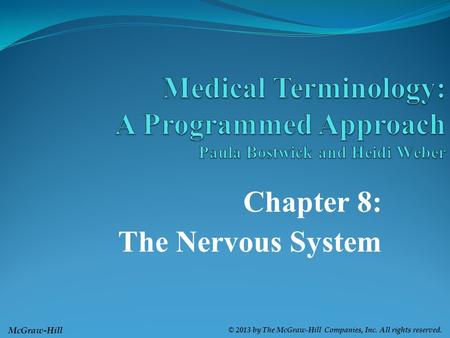 McGraw-Hill © 2013 by The McGraw-Hill Companies, Inc. All rights reserved. Chapter 8: The Nervous System.