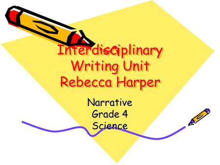 Interdisciplinary Writing Unit Rebecca Harper