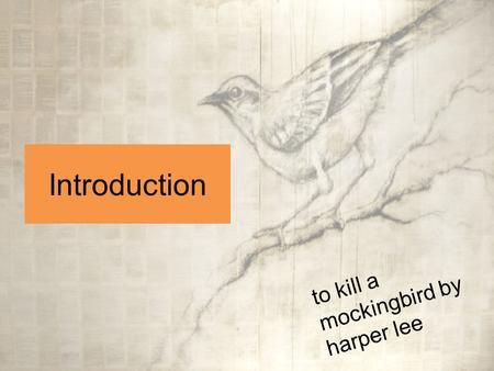 Introduction to kill a mockingbird by harper lee.