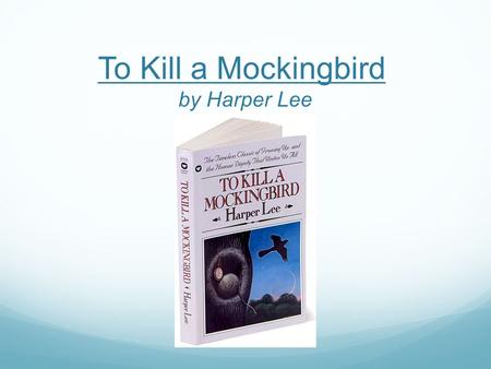 To Kill a Mockingbird by Harper Lee. Style/Genre: Bildungsroman Dehumanization (already discussed) Bildungsroman (“novel of education” or “novel of formation”):