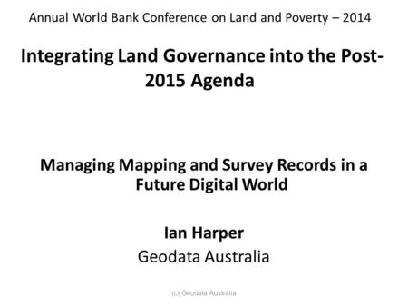Annual World Bank Conference on Land and Poverty – 2014 Integrating Land Governance into the Post- 2015 Agenda Managing Mapping and Survey Records in a.