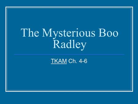 The Mysterious Boo Radley