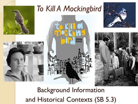 To Kill A Mockingbird Background Information and Historical Contexts (SB 5.3)