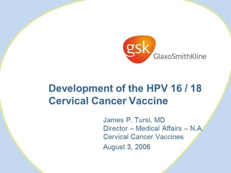 Development of the HPV 16 / 18 Cervical Cancer Vaccine