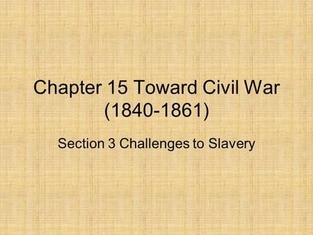 Chapter 15 Toward Civil War ( )