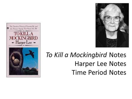 To Kill a Mockingbird Notes Harper Lee Notes Time Period Notes.