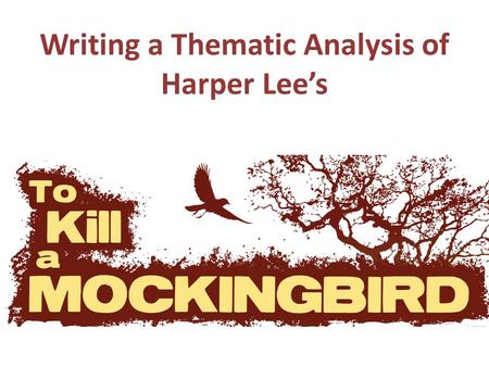 Writing a Thematic Analysis of Harper Lee’s. A Thesis-Based Essay Has Thesis Statement Introductory Paragraph Body Paragraphs (A good body paragraph has.