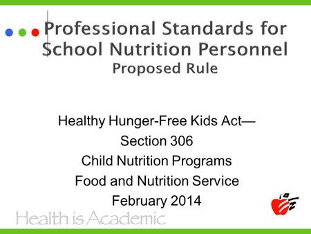 Healthy Hunger-Free Kids Act— Section 306 Child Nutrition Programs Food and Nutrition Service February 2014.