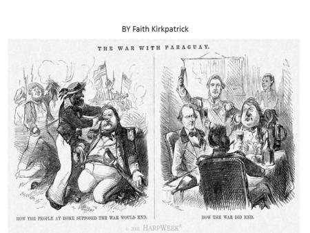 BY Faith Kirkpatrick. War on Paraguay PhotoLogos The logical appeal in this picture is the government don’t always do what they say there going to. The.