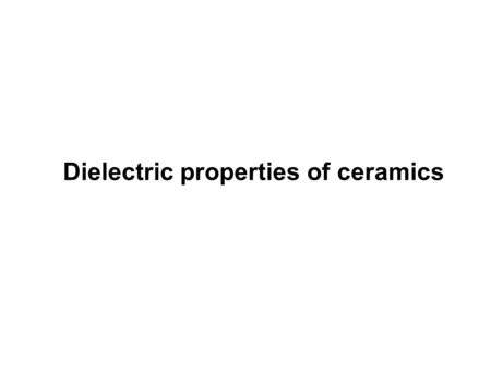 Dielectric properties of ceramics