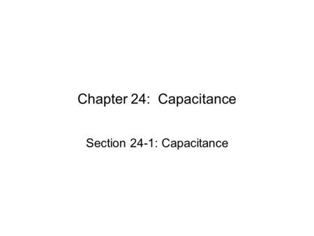 Section 24-1: Capacitance