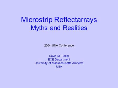 Microstrip Reflectarrays Myths and Realities JINA Conference David M