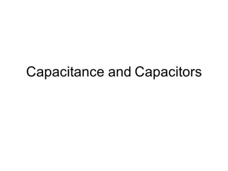 Capacitance and Capacitors. Recall heat capacity (c) –The amount of heat energy (J) absorbed (released) by a material of known mass (m) when changing.