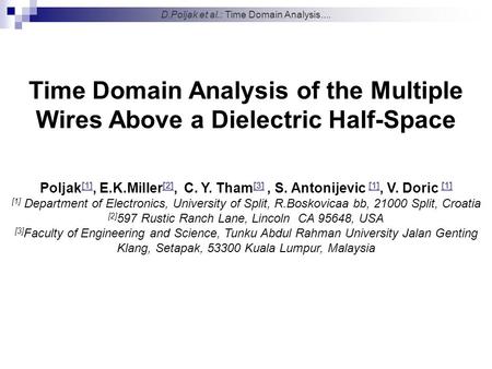 Time Domain Analysis of the Multiple Wires Above a Dielectric Half-Space Poljak [1], E.K.Miller [2], C. Y. Tham [3], S. Antonijevic [1], V. Doric [1] [1]