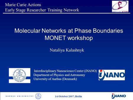 Marie Curie Actions Early Stage Researcher Training Network Interdisciplinary Nanoscience Center (iNANO) Department of Physics and Astronomy University.