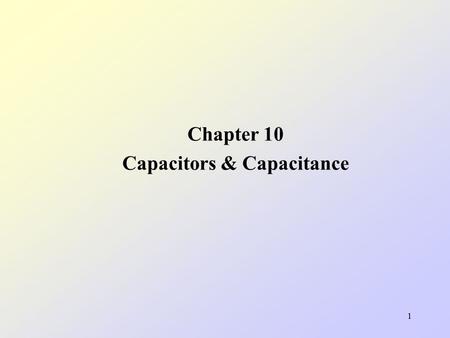 Electrical Materials Chapter 10 Capacitors & Capacitance