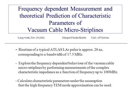 Frequency dependent Measurement and theoretical Prediction of Characteristic Parameters of Vacuum Cable Micro-Striplines - Risetime of a typical ATLAS.