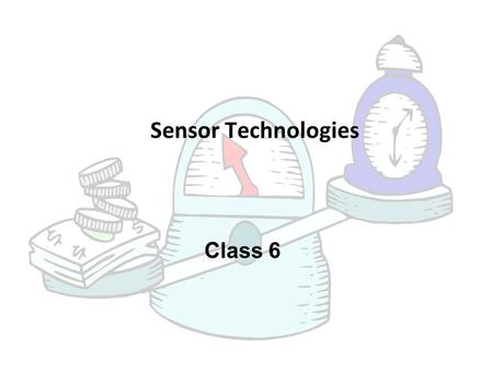 Sensor Technologies Class 6.