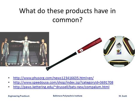 Engineering Practicum Baltimore Polytechnic Institute M. Scott What do these products have in common?