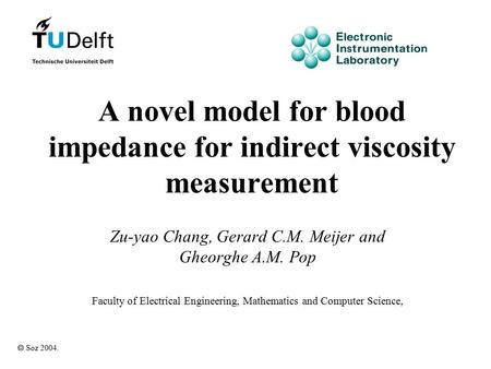A novel model for blood impedance for indirect viscosity measurement Zu-yao Chang, Gerard C.M. Meijer and Gheorghe A.M. Pop Faculty of Electrical Engineering,