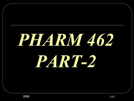 PHARM 462 PART-2 2009 1/31. 2009 2/31 Good Manufacturing Practices (GMP) VALIDATION of ANALYTICAL TEST METHODS.