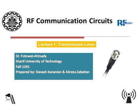 KAVOSHCOM RF Communication Circuits Lecture 1: Transmission Lines.