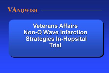 VA NQWISH Veterans Affairs Non-Q Wave Infarction Strategies In-Hopsital Trial.