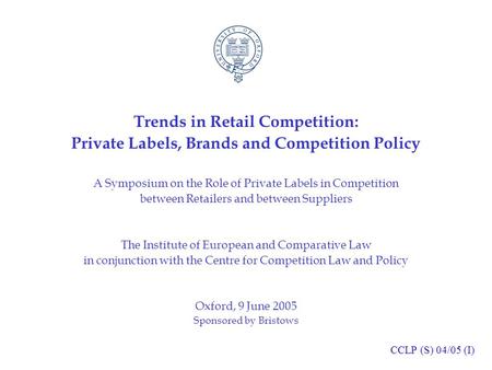 Trends in Retail Competition: Private Labels, Brands and Competition Policy A Symposium on the Role of Private Labels in Competition between Retailers.