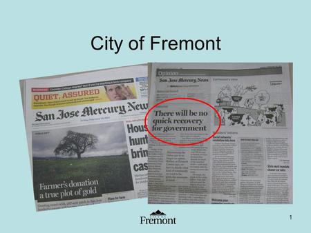 1 City of Fremont. 2 Budget Development Strategies 1.Reduction in Overall Employee Compensation Expenses 2.Transition to Alternative Service Delivery.