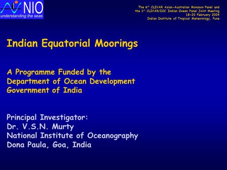 Indian Equatorial Moorings A Programme Funded by the Department of Ocean Development Government of India Principal Investigator: Dr. V.S.N. Murty National.