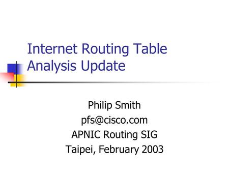 Internet Routing Table Analysis Update Philip Smith APNIC Routing SIG Taipei, February 2003.