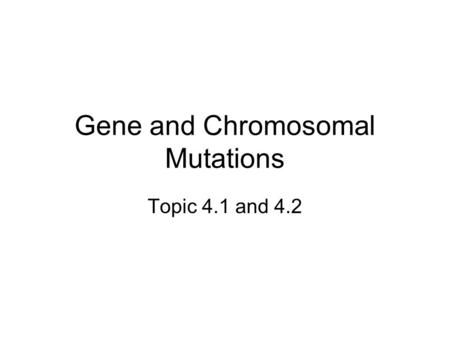 Gene and Chromosomal Mutations