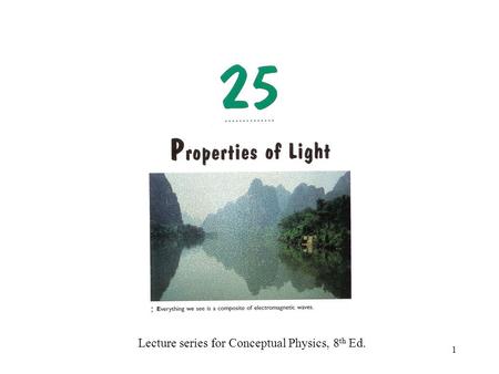 1 Lecture series for Conceptual Physics, 8 th Ed..