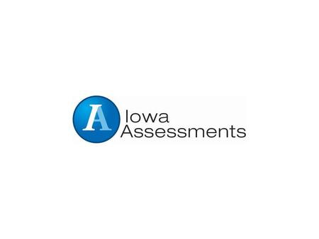 Measure growth Track readiness Evaluate Programs Make Comparisons Assess Iowa Core Monitor Trends Determine Proficiency Inform Instruction.