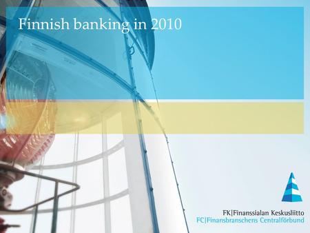 Finnish banking in 2010. Source: Bank of Finland, Reuters, 1 March 2011 ECB key interest rate and market interest rates 5 April 2011 2.