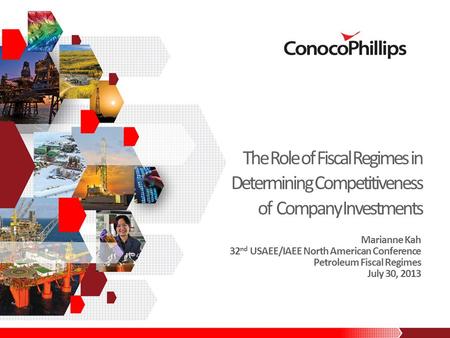 The Role of Fiscal Regimes in Determining Competitiveness of Company Investments Marianne Kah 32 nd USAEE/IAEE North American Conference Petroleum Fiscal.
