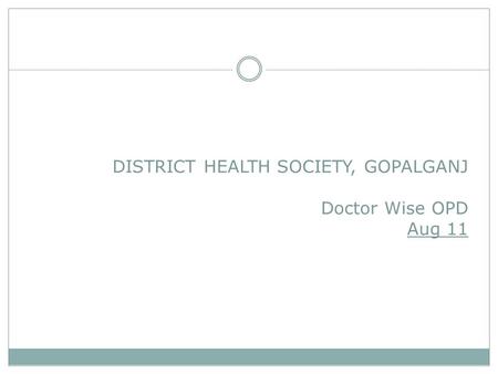 DISTRICT HEALTH SOCIETY, GOPALGANJ Doctor Wise OPD Aug 11