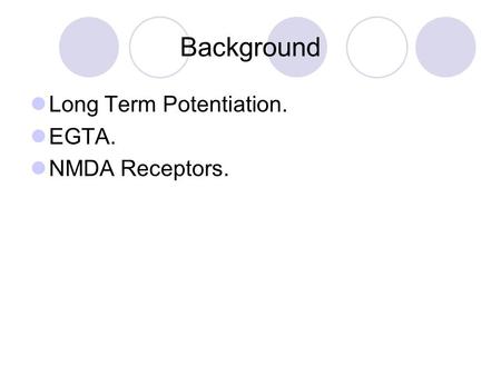 Background Long Term Potentiation. EGTA. NMDA Receptors.