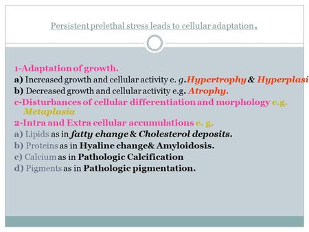 Persistent prelethal stress leads to cellular adaptation.