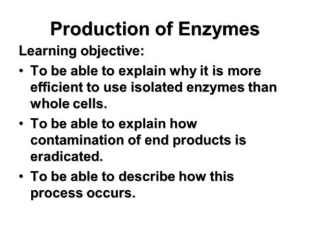 Production of Enzymes Learning objective: