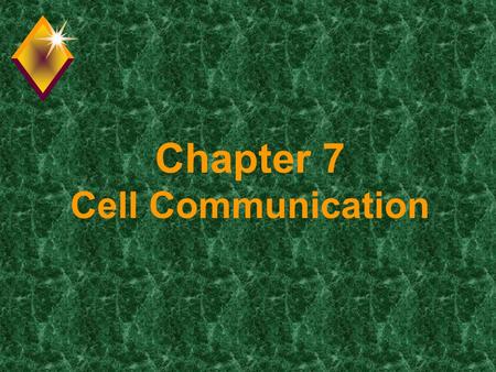 Chapter 7 Cell Communication. Question? u How do cells communicate? u By “cellular” phones. u But seriously, cells do need to communicate for many reasons.