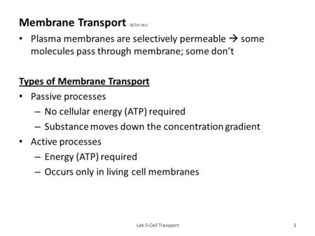 Membrane Transport (8/14 rev) Plasma membranes are selectively permeable  some molecules pass through membrane; some don’t Types of Membrane Transport.