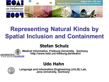 Stefan Schulz Language and Information Engineering (JULIE) Lab, Jena University, Germany Representing Natural Kinds by Spatial Inclusion and Containment.